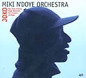 MIKI NDOYE ORCHESTRA WITH BUGGE WESSELTOFT & JON BALKE A.O.