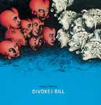 DIVOKEJ BILL DIVOKEJ BILL
