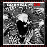 GO AHEAD AND DIE GO AHEAD AND DIE
