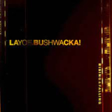 LAYO & BUSHWACKA