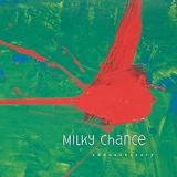MILKY CHANCE MILKY CHANCE