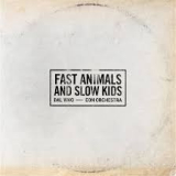 FAST ANIMALS AND SLOW KIDS