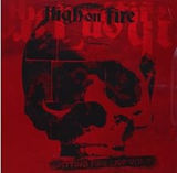 HIGH ON FIRE HIGH ON FIRE