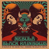 NEBULA & BLACK RAINBOWS NEBULA & BLACK RAINBOWS