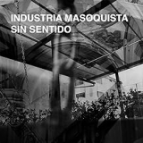 INDUSTRIA MASOQUISTA