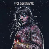 PIG DESTROYER PIG DESTROYER