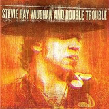 VAUGHAN STEVIE RAY & DOUBLE TROUBLE