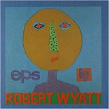 WYATT ROBERT WYATT ROBERT