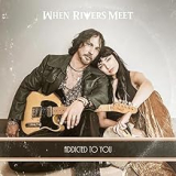 WHEN RIVERS MEET WHEN RIVERS MEET