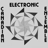 CANADIAN ELECTRONIC ENSEMBLE CANADIAN ELECTRONIC ENSEMBLE