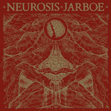 NEUROSIS & JARBOE NEUROSIS & JARBOE