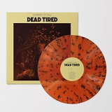 DEAD TIRED DEAD TIRED