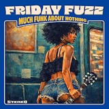 FRIDAY FUZZ FRIDAY FUZZ