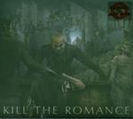 KILL THE ROMANCE KILL THE ROMANCE