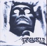 TROUBLE