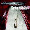 NEGATIVE CREEPS NEGATIVE CREEPS