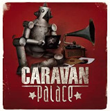CARAVAN PALACE CARAVAN PALACE