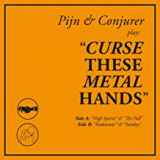 CURSE THESE METAL HANDS CURSE THESE METAL HANDS