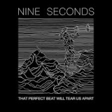 NINE SECONDS NINE SECONDS