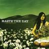 HASTE THE DAY HASTE THE DAY
