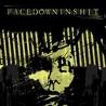 FACEDOWNINSHIT