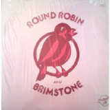 ROUND ROBIN & BRIMSTONE