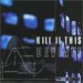 KILL II THIS KILL II THIS