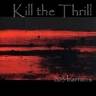 KILL THE THRILL KILL THE THRILL