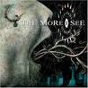 THE MORE I SEE THE MORE I SEE