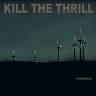 KILL THE THRILL KILL THE THRILL