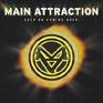MAIN ATTRACTION MAIN ATTRACTION