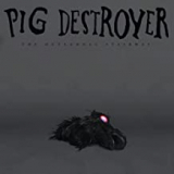 PIG DESTROYER PIG DESTROYER