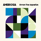 BYRON THE AQUARIUS BYRON THE AQUARIUS