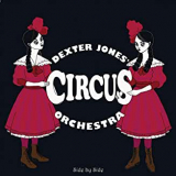 DEXTER JONES CIRCUS ORCHESTRA
