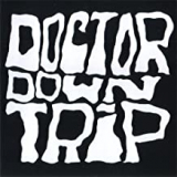 DOCTOR DOWNTRIP DOCTOR DOWNTRIP