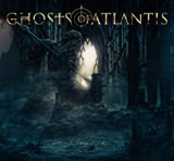 GHOSTS OF ATLANTIS GHOSTS OF ATLANTIS