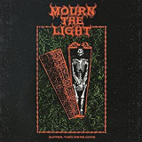 MOURN THE LIGHT MOURN THE LIGHT