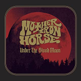 MOTHER IRON HORSE MOTHER IRON HORSE