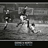 GOING UP NORTH