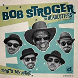 STROGER BOB & THE HEADCUTTERS