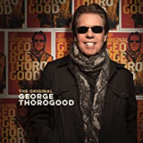 THOROGOOD GEORGE THOROGOOD GEORGE