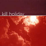 KILL HOLIDAY