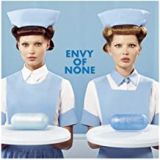 ENVY OF NONE ENVY OF NONE