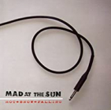 MAD AT THE SUN