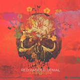 RED HANDED DENIAL RED HANDED DENIAL