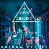 MY OWN GHOST MY OWN GHOST