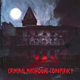 CRIMINAL MADHOUSE CONSPIRACY