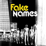 FAKE NAMES FAKE NAMES