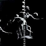 DEAD-HOUSE CHICAGO I.R.A. DEAD-HOUSE CHICAGO I.R.A.