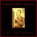 ROSE ROVINE E AMANTI